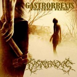 Gastrorrexis : Torture Flesh